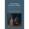 World-Making Renaissance Women