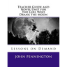 Teacher Guide and Novel Unit for The Girl Who Drank the Moon: Lessons on Demand
