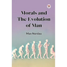 Morals and the Evolution of Man