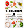 Elimination Diet: 45 days food diary (6x9) Track your Symptoms and Indentify your Intolerances and Allergies