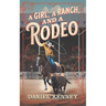 A Girl, A Ranch, and A Rodeo