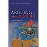 Arguing about Empire: Imperial Rhetoric in Britain and France, 1882-1956