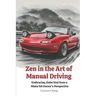Zen in the Art of Manual Driving: Embracing Jinba Ittai from a Miata NA Owner's Perspective