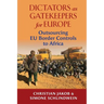 Dictators as Gatekeepers for Europe: Outsourcing EU Border Controls to Africa