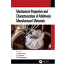 Mechanical Properties and Characterization of Additively Manufactured Materials