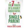 The Seven Traits of a Highly Successful Single Parent