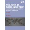 Pitch, Tweet, or Engage on the Street: How to Practice Global Public Relations and Strategic Communication