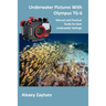 Underwater Pictures With Olympus TG-6: Manual аnd Practical Guide for Best Underwater Settings