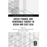 Green Finance and Renewable Energy in ASEAN and East Asia