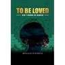 To Be Loved: Ain't Gonna Be Denied