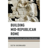 Building Mid-Republican Rome: Labor, Architecture, and the Urban Economy