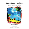 Peace, Beauty and Joy, Come to the Paradise!