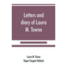 Letters and diary of Laura M. Towne: Written from the Sea Island of South Carolina 1862-1884