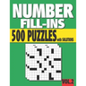 Number Fill-Ins: 500 Number Fill In Puzzles with Solutions (VOLUME 2) (15+ Different Grid Layouts )