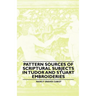 Pattern Sources Of Scriptural Subjects In Tudor And Stuart Embroideries