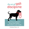 The Art of Self-Discipline: Beat Procrastination, Break Bad Habits, and Achieve Your Goals
