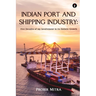 Indian Port and Shipping Industry: Five Decades of my Involvement