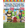 Police Car Fire Truck And More Coloring Book For Kids: Officer, Firefighter, Buildings, Emergency Vehicles