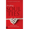 Breaking Soul Ties: Freedom from the Root of Toxic Relationships