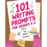 101 Writing Prompts for Grades K-2: Leveled One-Page Worksheets for Writing Fiction and Nonfiction