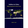 Soldiers in Cities: Military Operations on Urban Terrain