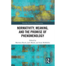 Normativity, Meaning, and the Promise of Phenomenology