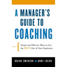 A Manager's Guide to Coaching: Simple and Effective Ways to Get the Best from Your Employees