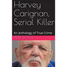 Harvey Carignan, Serial Killer