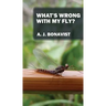 What's Wrong With My Fly?