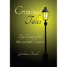 Criminal Tales: True Crimes of the 18th and 19th Centuries