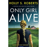 Only Girl Alive: A gripping and addictive crime thriller