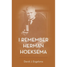 I Remember Herman Hoeksema: Personal Remembrances of a Great Man