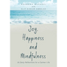 Joy, Happiness and Mindfulness: 35 Daily Reflections for a Calmer Life