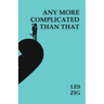 Any More Complicated Than That