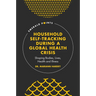 Household Self-Tracking During a Global Health Crisis: Shaping Bodies, Lives, Health and Illness