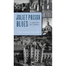 Joliet Prison Blues: A Century of Stories