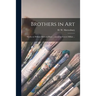 Brothers in Art: Studies in William Holman-Hunt ... and John Everett Millais ...