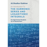 An Introduction To The Harmonic Series And Logarithmic Integrals: For High School Students Up To Researchers