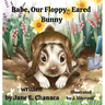 Babe, Our Floppy-Eared Bunny