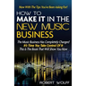 How To Make It In The New Music Business: Now With The Tips You've Been Asking For!
