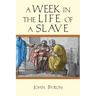 A Week in the Life of a Slave