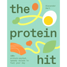 The Protein Hit: 100+ Protein-Packed, Speedy Salads to Fuel Your Day