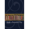 Make a Beautiful Way: The Wisdom of Native American Women