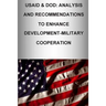 Usaid & Dod: Analysis and Recommendations to Enhance Development-Military Cooperation