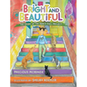 Bright and Beautiful
