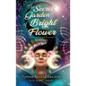 The Secret Garden of Bright Flower; Anthology: Blossoms of the Spirit