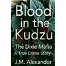 Blood in the Kudzu The Dixie Mafia