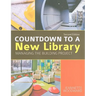 Countdown to a New Library: Managing the Building Project, Second Edition