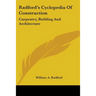 Radford's Cyclopedia Of Construction: Carpentry, Building And Architecture