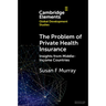 The Problem of Private Health Insurance